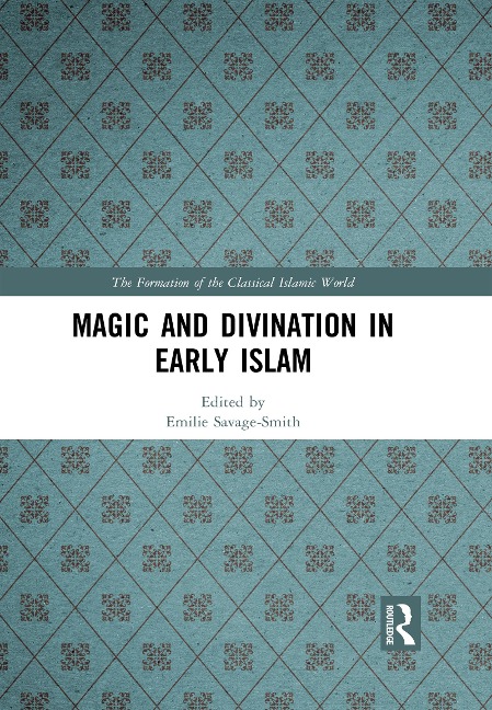 Magic and Divination in Early Islam - 