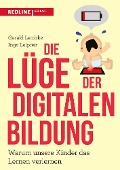 Cover-Bild zum Titel 'Die Lüge der digitalen Bildung' von 'Gerald Lembke, Ingo Leipner'