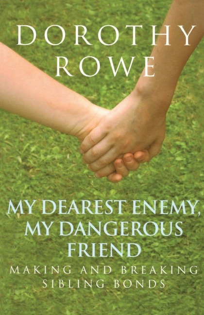 My Dearest Enemy, My Dangerous Friend - Dorothy Rowe