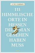 Cover-Bild zum Titel '111 himmlische Orte in Hessen, die man gesehen haben muss' von 'Lothar Simmank'