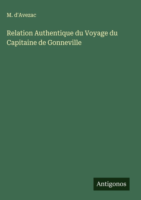 Relation Authentique du Voyage du Capitaine de Gonneville - M. D'Avezac