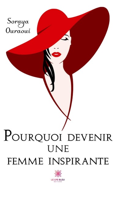 Pourquoi devenir une femme inspirante - Soraya Ouraoui