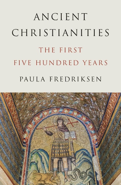 Ancient Christianities - Paula Fredriksen