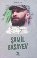 Ölüme Meydan Okuyan Lider Samil Basayev - Taha Yusuf