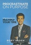 Procrastinate on Purpose: 5 Permissions to Multiply Your Time - 