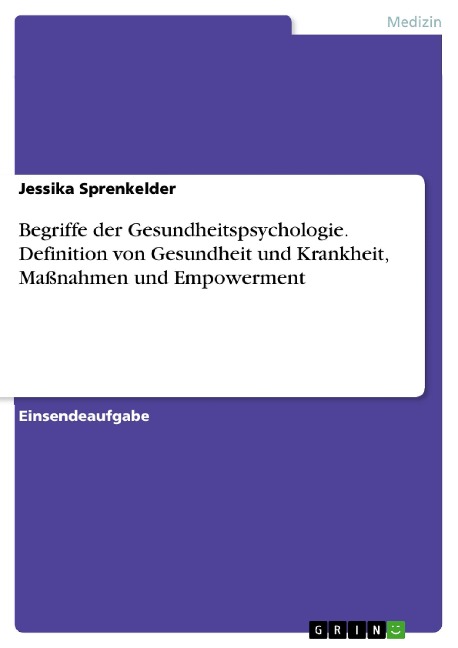 Begriffe der Gesundheitspsychologie. Definition von Gesundheit und Krankheit, Maßnahmen und Empowerment - Jessika Sprenkelder