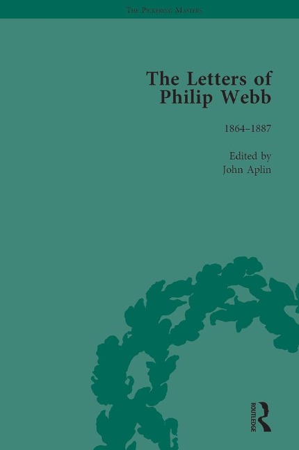 The Letters of Philip Webb, Volume I - John Aplin