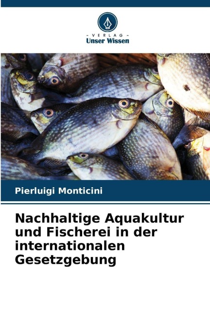 Nachhaltige Aquakultur und Fischerei in der internationalen Gesetzgebung - Pierluigi Monticini