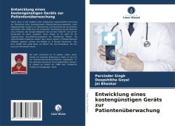 Entwicklung eines kostengünstigen Geräts zur Patientenüberwachung - Parvinder Singh, Deepshikha Goyal, Jai Bhaskar