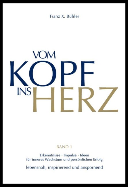 Vom Kopf ins Herz - Franz X Bühler