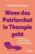 Cover-Bild zum Titel 'Wenn das Patriarchat in Therapie geht' von 'Katharina Linnepe'