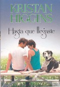 Cover-Bild zum Titel 'Hasta Que Llegaste' von 'Kristan Higgins'