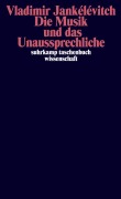 Cover-Bild zum Titel 'Die Musik und das Unaussprechliche' von 'Vladimir Jankélévitch'