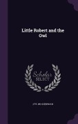 Cover-Bild zum Titel 'Little Robert and the Owl' von 'Mary Martha Sherwood'