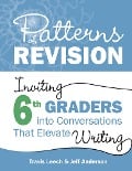 Patterns of Revision, Grade 6 - Travis Leech, Jeff Anderson