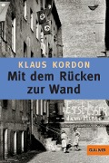 Cover-Bild zum Titel 'Mit dem Rücken zur Wand' von 'Klaus Kordon'