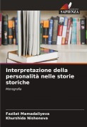 Cover-Bild zum Titel 'Interpretazione della personalità nelle storie storiche' von 'Fazilat Mamadaliyeva, Khurshida Nishonova'