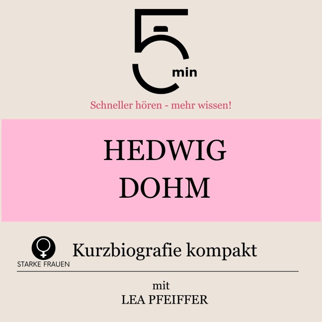 Hedwig Dohm: Kurzbiografie kompakt - Minuten, Minuten Biografien, Lea Pfeiffer