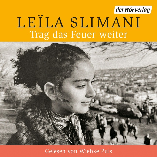 Trag das Feuer weiter - Leïla Slimani
