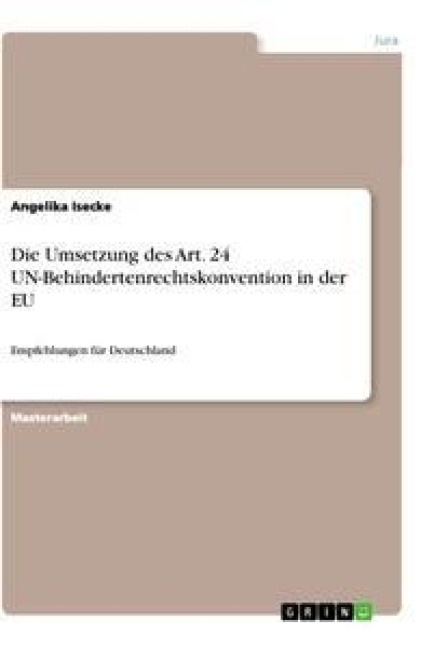 Die Umsetzung des Art. 24 UN-Behindertenrechtskonvention in der EU - Angelika Isecke
