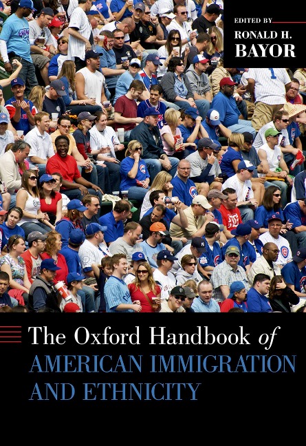 The Oxford Handbook of American Immigration and Ethnicity - 