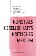 Kunst als gesellschaftskritisches Medium - 