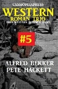 Cassiopeiapress Western Roman Trio #5 - Alfred Bekker, Pete Hackett