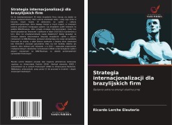 Cover-Bild zum Titel 'Strategia internacjonalizacji dla brazylijskich firm' von 'Ricardo Lerche Eleuterio'