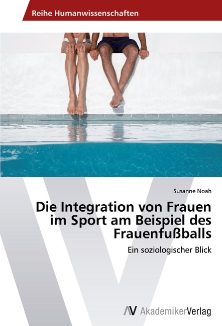 Die Integration von Frauen im Sport am Beispiel des Frauenfußballs - Susanne Noah