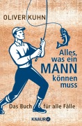 Cover-Bild zum Titel 'Alles, was ein Mann können muss' von 'Oliver Kuhn'