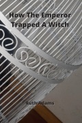 Cover-Bild zum Titel 'How The Emperor Trapped A Witch' von 'Ruth Adams'