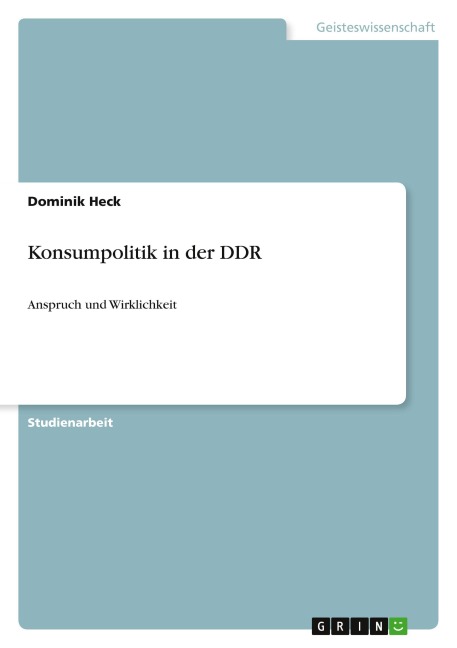 Konsumpolitik in der DDR - Dominik Heck