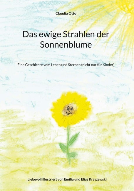 Das ewige Strahlen der Sonnenblume - Claudia Otto