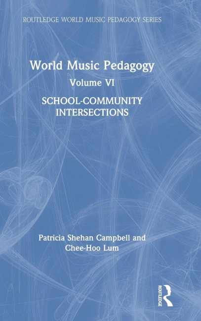 World Music Pedagogy, Volume VI - Patricia Shehan Campbell, Chee Hoo Lum