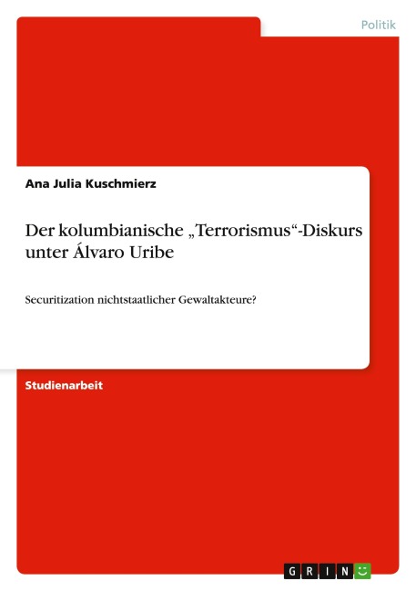 Der kolumbianische "Terrorismus"-Diskurs unter Álvaro Uribe - Ana Julia Kuschmierz