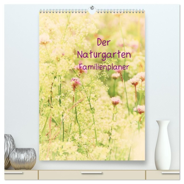 Der Naturgarten Familienplaner (hochwertiger Premium Wandkalender 2027 DIN A2 hoch), Kunstdruck in Hochglanz - Tanja Riedel