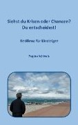 Cover-Bild zum Titel 'Siehst du Krisen oder Chancen? Du entscheidest!' von 'Regine Schineis'