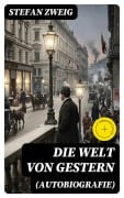 Cover-Bild zum Titel 'Die Welt von Gestern (Autobiografie)' von 'Stefan Zweig'