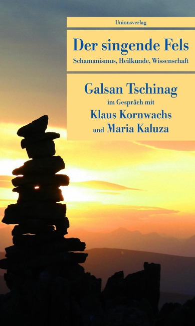 Der singende Fels - Galsan Tschinag, Klaus Kornwachs, Maria Kaluza