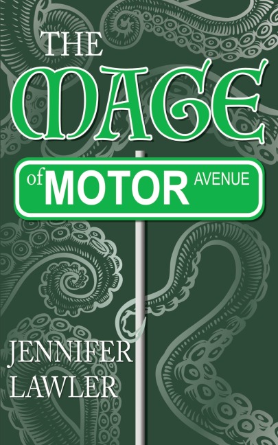 The Mage of Motor Avenue (The Mage of Motor Avenue Series, #1) - Jennifer Lawler