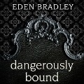 Dangerously Bound Lib/E - Eden Bradley