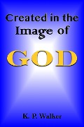 Cover-Bild zum Titel 'Created in the Image of God' von 'K. P. Walker'