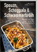 Cover-Bild zum Titel 'Spouzn, Schoppala & Schwammerbröih' von 'Roswitha Scheidler, Wolfgang Benkhardt'
