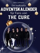 Cover-Bild zum Titel 'Der inoffizielle Adventskalender für Fans von The Cure' von 'Nele Lehmann'