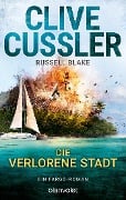 Cover-Bild zum Titel 'Die verlorene Stadt' von 'Clive Cussler, Russell Blake'
