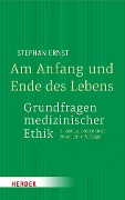 Cover-Bild zum Titel 'Am Anfang und Ende des Lebens - Grundfragen medizinischer Ethik' von 'Stephan Ernst'