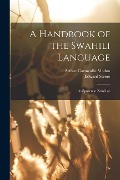 Cover-Bild zum Titel 'A Handbook of the Swahili Language: As Spoken at Zanzibar' von 'Edward Steere, Arthur Cornwallis Madan'
