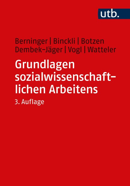 Grundlagen sozialwissenschaftlichen Arbeitens - Ina Berninger, Katrin Botzen, Joel Binckli, Claudia Dembek-Jäger, Dominikus Vogl