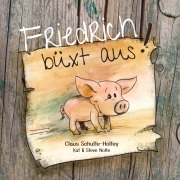 Cover-Bild zum Titel 'Friedrich büxt aus! (Paperback)' von 'Claus Schulte-Holtey, Steve Nolte, Kat Nolte'