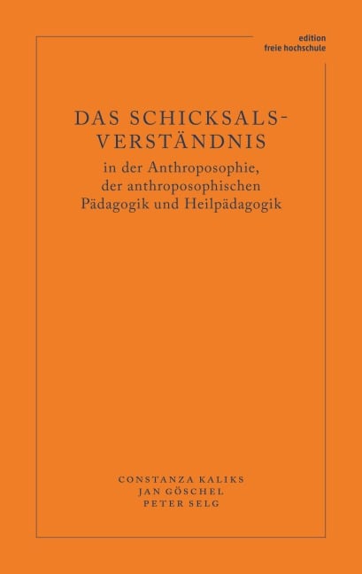 Das Schicksalsverständnis in der Anthroposophie, der anthroposophischen Pädagogik und Heilpädagogik - Constanza Kaliks, Göschel Jan, Peter Selg